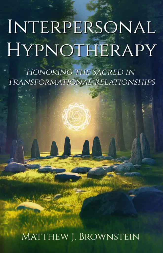 Interpersonal Hypnotherapy: Honoring The Sacred In Transformational Relationships