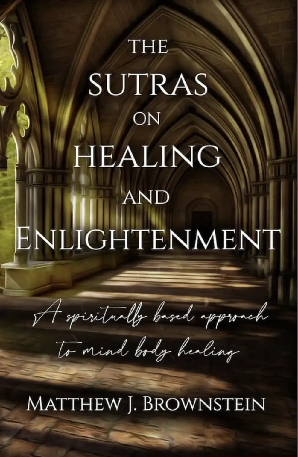 The Sutras on Healing and Enlightenment: A Spiritually Based Approach to Mind/Body Healing